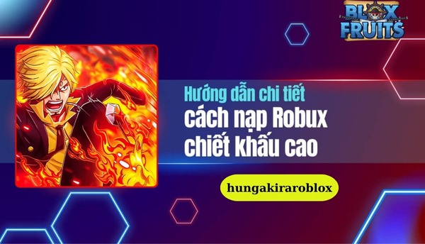 Cách Nạp Robux Mới Nhất 2025: Hướng Dẫn Chi Tiết Và An Toàn