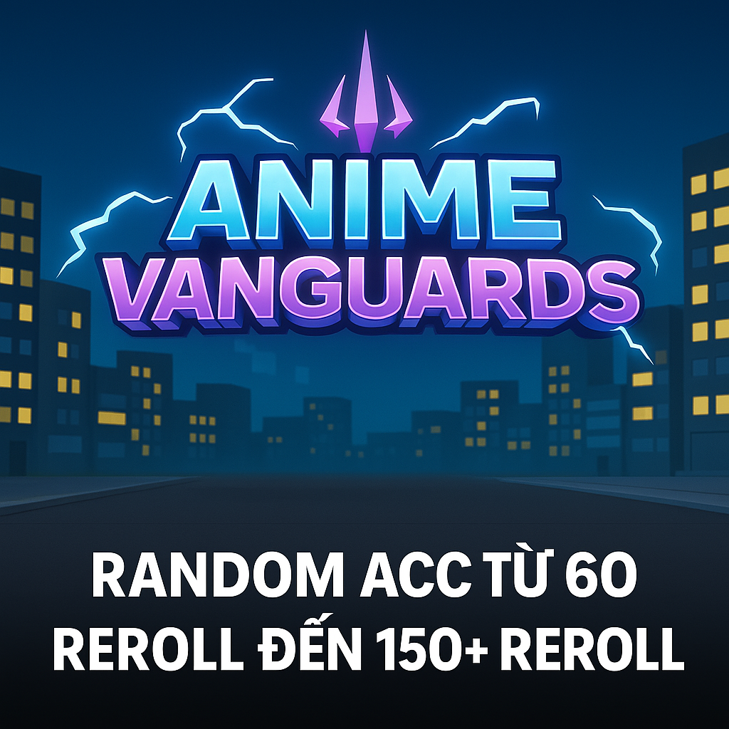 ACC TỪ 60 REROLL ĐẾN 150+ REROLL
